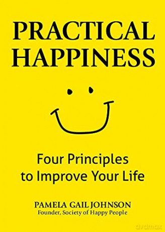 Practical Happiness: Four Principles to Improve Your Life - Pamela Gail Johnson [KSIĄŻKA]