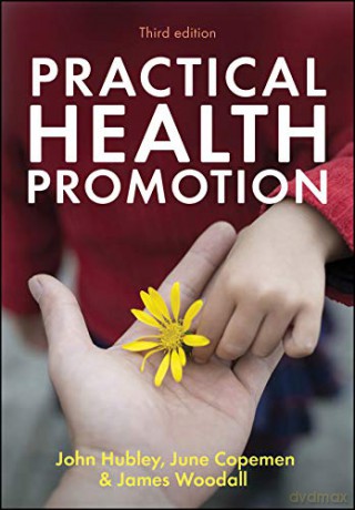 Practical Health Promotion, 3rd Edition - John Hubley [KSIĄŻKA]