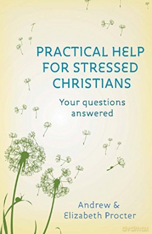 Practical Help for Stressed Christians: Your Questions Answered - Andrew Procter [KSIĄŻKA]