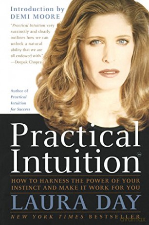Practical Intuition: How to Harness the Power of Your Instinct and Make It Work for You - Laura Day [KSIĄŻKA]