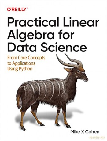 Practical Linear Algebra for Data Science: From Core Concepts to Applications Using Python - Mike X Cohen [KSIĄŻKA]