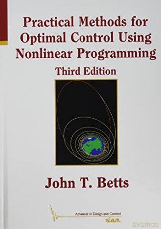 Practical Methods for Optimal Control Using Nonlinear Programming (Advances in Design and Control) - John T. Betts [KSIĄŻKA]
