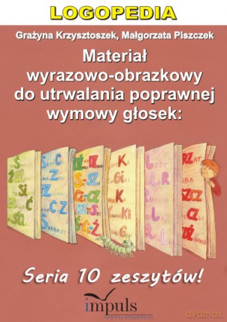 Materiał wyrazowo-obrazkowy do utrwalania poprawej wymowy głosek... [10xKSIĄŻKA]