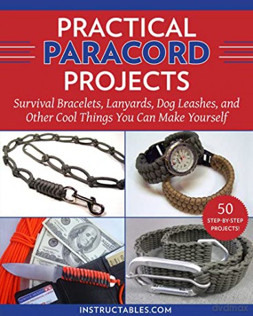 Practical Paracord Projects: Survival Bracelets, Lanyards, Dog Leashes, and Other Cool Things You Can Make Yourself - Instructables.com [KSIĄŻKA]
