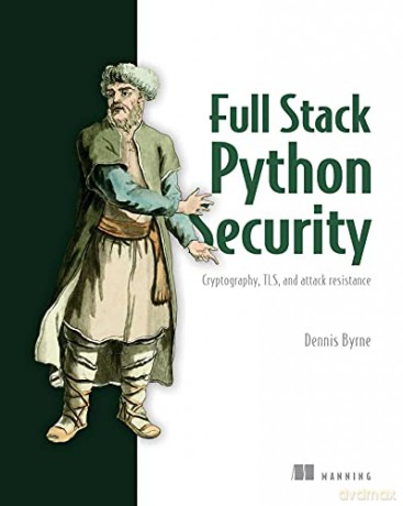 Practical Python Security: Cryptography, Tls, and Attack Resistance - Dennis Byrne [KSIĄŻKA]