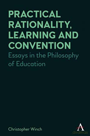 Practical Rationality, Learning and Convention: Essays in the Philosophy of Education (Anthem Studies in Wittgenstein) - Christopher Winch [KSIĄŻKA]