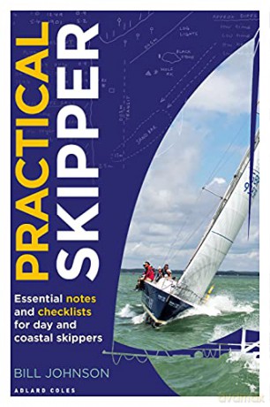 Practical Skipper: Essential notes and checklists for day and coastal skippers - Bill Johnson [KSIĄŻKA]