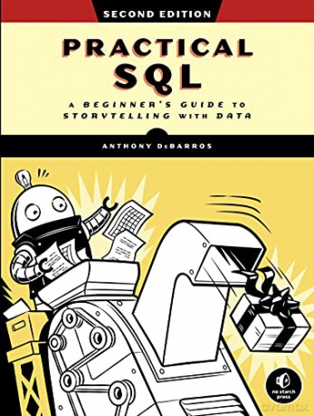 Practical SQL, 2nd Edition: A Beginner's Guide to Storytelling with Data - Debarros [KSIĄŻKA]