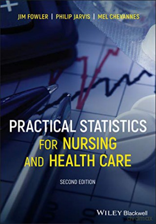 Practical Statistics for Nursing and Health Care, 2nd Edition - Jim Fowler [KSIĄŻKA]