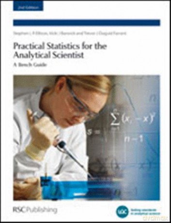 Practical Statistics for the Analytical Scientist: A Bench Guide (Valid Analytical Measurement): 2 - Stephen L R Ellison [KSIĄŻKA]