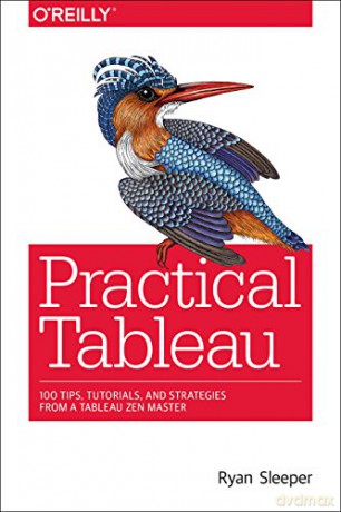 Practical Tableau: 100 Tips, Tutorials, and Strategies from a Tableau Zen Master - Ryan Sleeper [KSIĄŻKA]