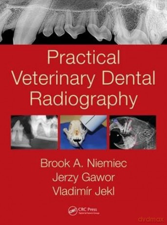 Practical Veterinary Dental Radiography - Brook A. Niemiec [KSIĄŻKA]