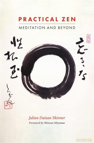 Practical Zen: Meditation and Beyond - Julian Daizan Skinner. Foreword by Shinzan Miyamae [KSIĄŻKA]