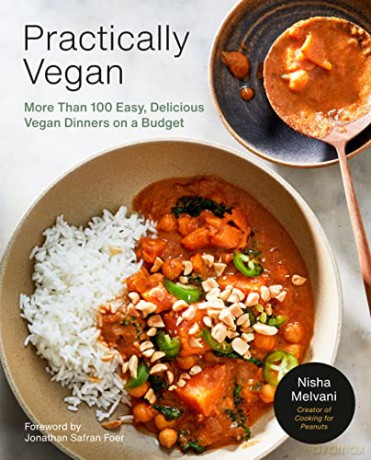 Practically Vegan: More Than 100 Easy, Delicious Vegan Dinners on a Budget: A Cookbook - Nisha Melvani [KSIĄŻKA]