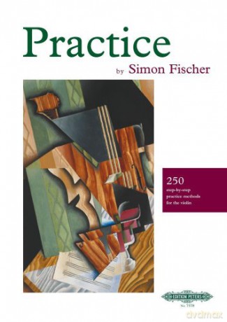 Practice (Violin): 250 Step-by-step Practice Methods for the Violin (Edition Peters) - Simon Fischer [KSIĄŻKA]