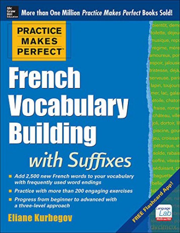 Practice Makes Perfect French Vocabulary Building with Suffixes and Prefixes: (Beginner to Intermediate Level) 200 Exercises + Flashcard App (NTC FOREIGN LANGUAGE) - Eliane Kurbegov [KSIĄŻKA]