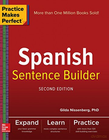 Practice Makes Perfect Spanish Sentence Builder, Second Edition (NTC FOREIGN LANGUAGE) - Gilda Nissenberg [KSIĄŻKA]