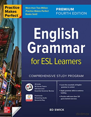 Practice Makes Perfect: English Grammar for ESL Learners, Premium Fourth Edition - Ed Swick [KSIĄŻKA]