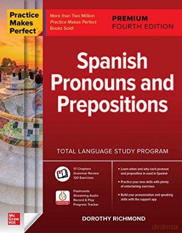 Practice Makes Perfect: Spanish Pronouns and Prepositions, Premium Fourth Edition (NTC FOREIGN LANGUAGE) - Dorothy Richmond [KSIĄŻKA]