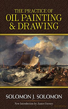 Practice of Oil Painting and Drawing (Dover Art Instruction) - Solomon J. Solomon [KSIĄŻKA]