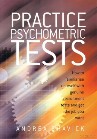 Practice Psychometric Tests: How to familiarise yourself with genuine recruitment tests and get the job you want - Andrea Shavick [KSIĄŻKA]