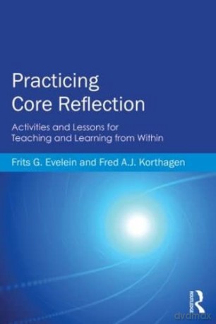 Practicing Core Reflection: Activities and Lessons for Teaching and Learning from Within - Frits G. Evelein [KSIĄŻKA]