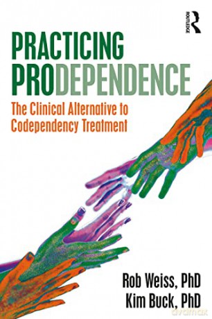 Practicing Prodependence: The Clinical Alternative to Codependency Treatment - Robert Weiss [KSIĄŻKA]