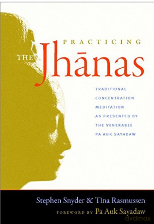Practicing the Jhanas: Traditional Concentration Meditation as Presented by the Venerable PA Auk Sayadaw - Stephen Snyder [KSIĄŻKA]