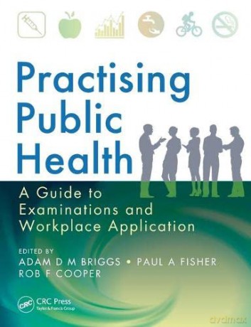 Practising Public Health: A Guide to Examinations and Workplace Application - Adam D M Briggs [KSIĄŻKA]