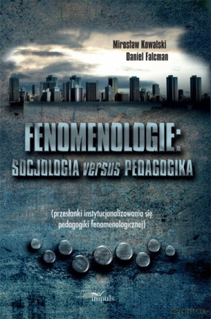 Fenomenologie: socjologia versus pedagogika [KSIĄŻKA]