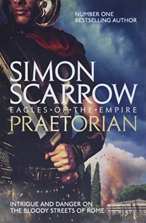 Praetorian (Eagles of the Empire 11): Simon Scarrow (Roman) - Simon Scarrow [KSIĄŻKA]