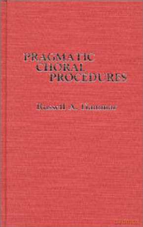 Pragmatic Choral Procedures - Russell A. Hammar [KSIĄŻKA]