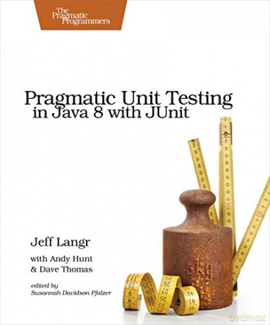 Pragmatic Unit Testing in Java 8 with JUnit - Jeff Langr [KSIĄŻKA]