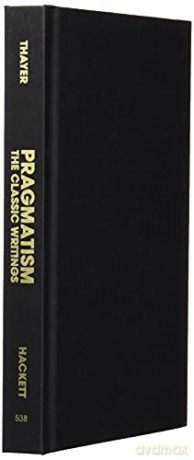 Pragmatism: The Classic Writings - H. S. Thayer [KSIĄŻKA]