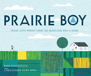Prairie Boy: Frank Lloyd Wright Turns the Heartland Into a Home - Barb Rosenstock [KSIĄŻKA]