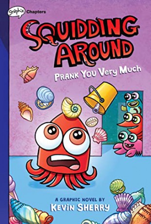 Prank You Very Much: A Graphix Chapters Book (Squidding Around #3) - Kevin Sherry [KSIĄŻKA]