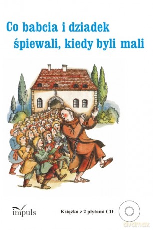 Co babcia i dziadek śpiewali kiedy byli mali [KSIĄŻKA]+[2CD]