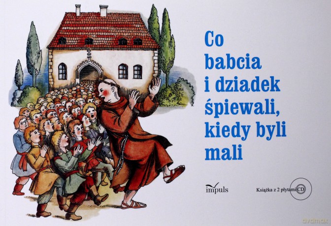 Co babcia i dziadek śpiewali kiedy byli mali [KSIĄŻKA]+[2CD]