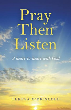 Pray Then Listen: A heart-to-heart with God - Teresa O'Driscoll [KSIĄŻKA]