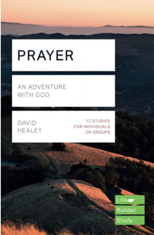 Prayer (Lifebuilder Study Guides): An Adventure with God (Lifebuilder Bible Study Guides) (Lifebuilder Bible Study Guides, 165) [KSIĄŻKA]