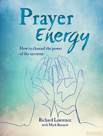 Prayer Energy: How to channel the power of the universe - Richard Lawrence [KSIĄŻKA]