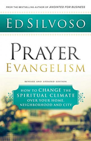 Prayer Evangelism: How to Change the Spiritual Climate over Your Home, Neighborhood and City - Ed Silvoso [KSIĄŻKA]