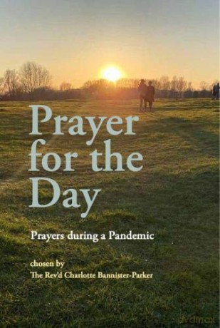 Prayer for the Day: Prayers during a Pandemic - Rev'd Charlotte Bannister-Parker [KSIĄŻKA]