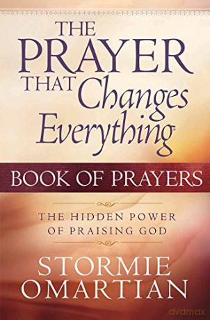 Prayer That Changes Everything Book of Prayers, The: The Hidden Power of Praising God - Stormie Omartian [KSIĄŻKA]