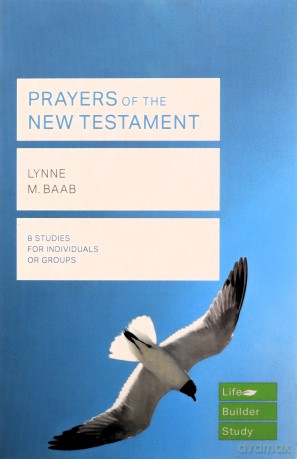 Prayers of the New Testament (Lifebuilder Study Guides) (Lifebuilder Bible Study Guides) (Lifebuilder Bible Study Guides, 164) - Lynne Baab [KSIĄŻKA]