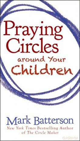 Praying Circles Around Your Children - Mark Batterson [KSIĄŻKA]