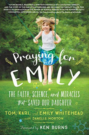 Praying for Emily: The Faith, Science, and Miracles That Saved Our Daughter - Emily Whitehead [KSIĄŻKA]
