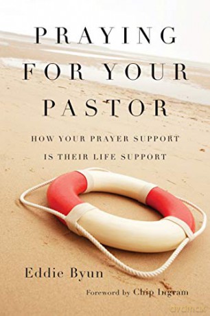 Praying for Your Pastor: How Your Prayer Support Is Their Life Support - Eddie Byun [KSIĄŻKA]