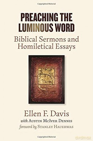 Preaching the Luminous Word: Biblical Sermons and Homiletical Essays - Ellen F. Davis [KSIĄŻKA]