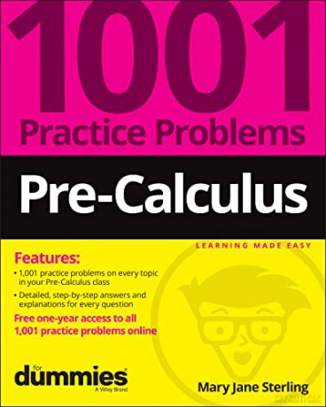 Pre-Calculus: 1001 Practice Problems For Dummies (+ Free Online Practice) - Mary Jane Sterling [KSIĄŻKA]